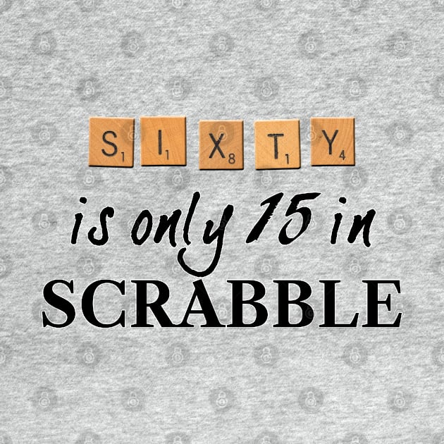 60 is only 15 in Scrabble by RandomGoodness